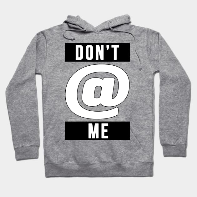 Don't @ Me Hoodie by GoldenGear